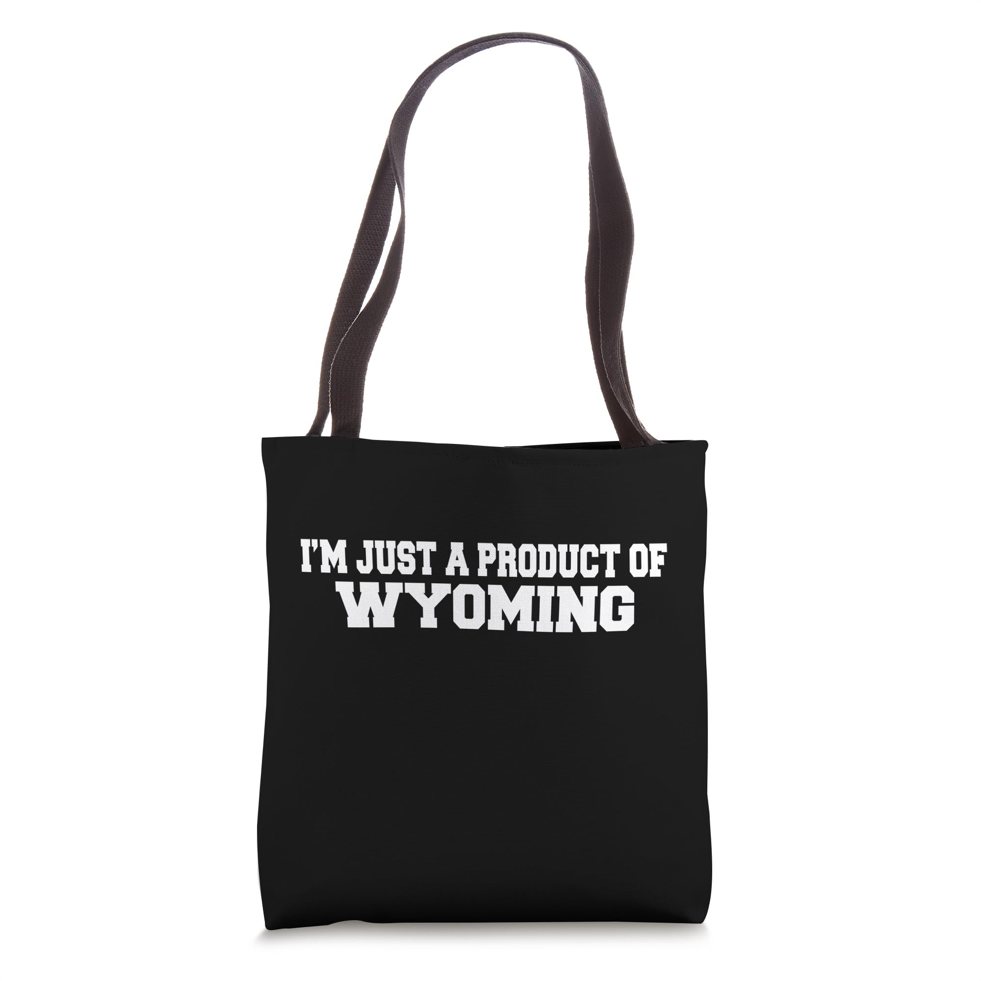 I'm Just A Product Of Wyoming WY USA Graphic Tote Bag