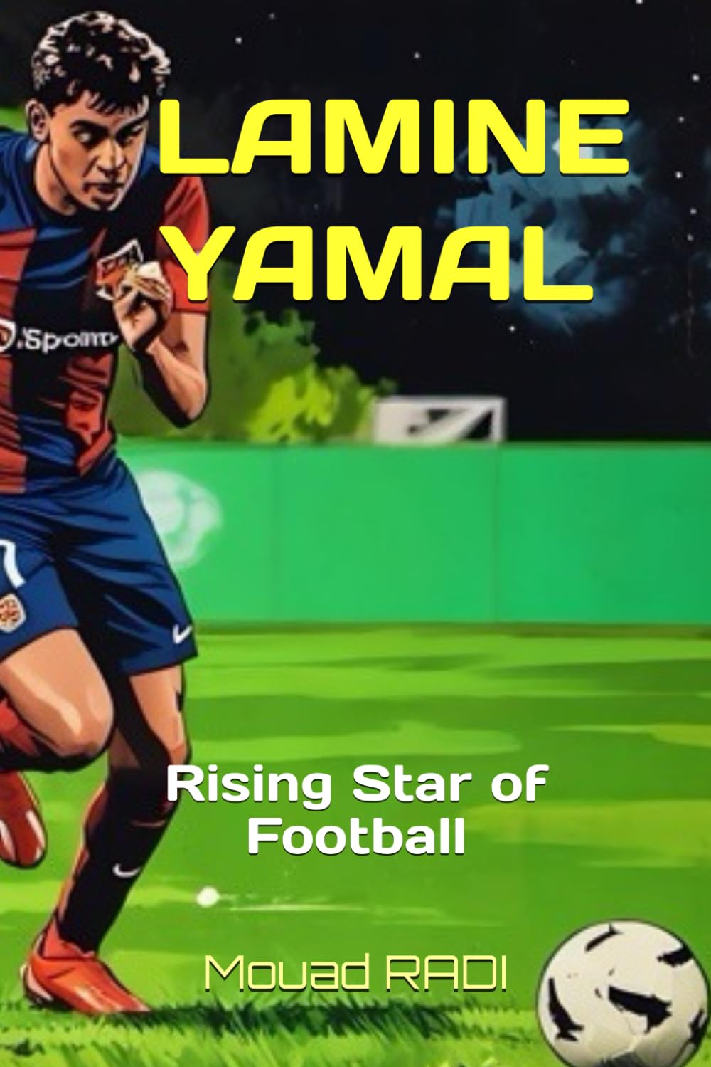 LAMINE YAMAL: Rising Star of Football: The Inspiring Journey of a Young Football Star for Kids