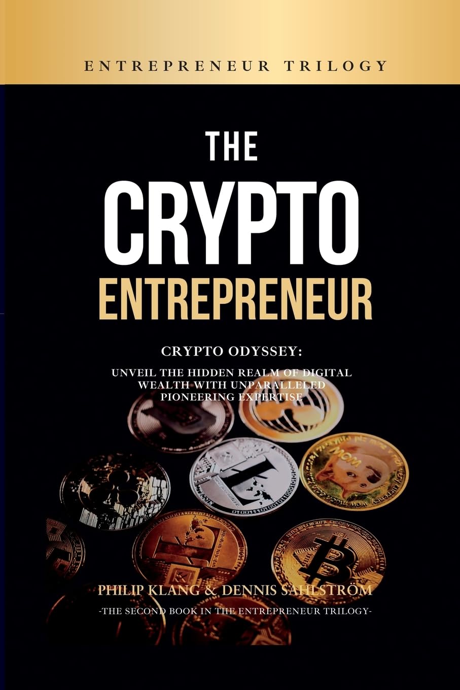 The Crypto Entrepreneur: Crypto Odyssey: Unveil the Hidden Realm of Digital  Wealth with Unparalleled Pioneering Expertise by Klang, Philip, Sahlström,  Dennis - Amazon.ae