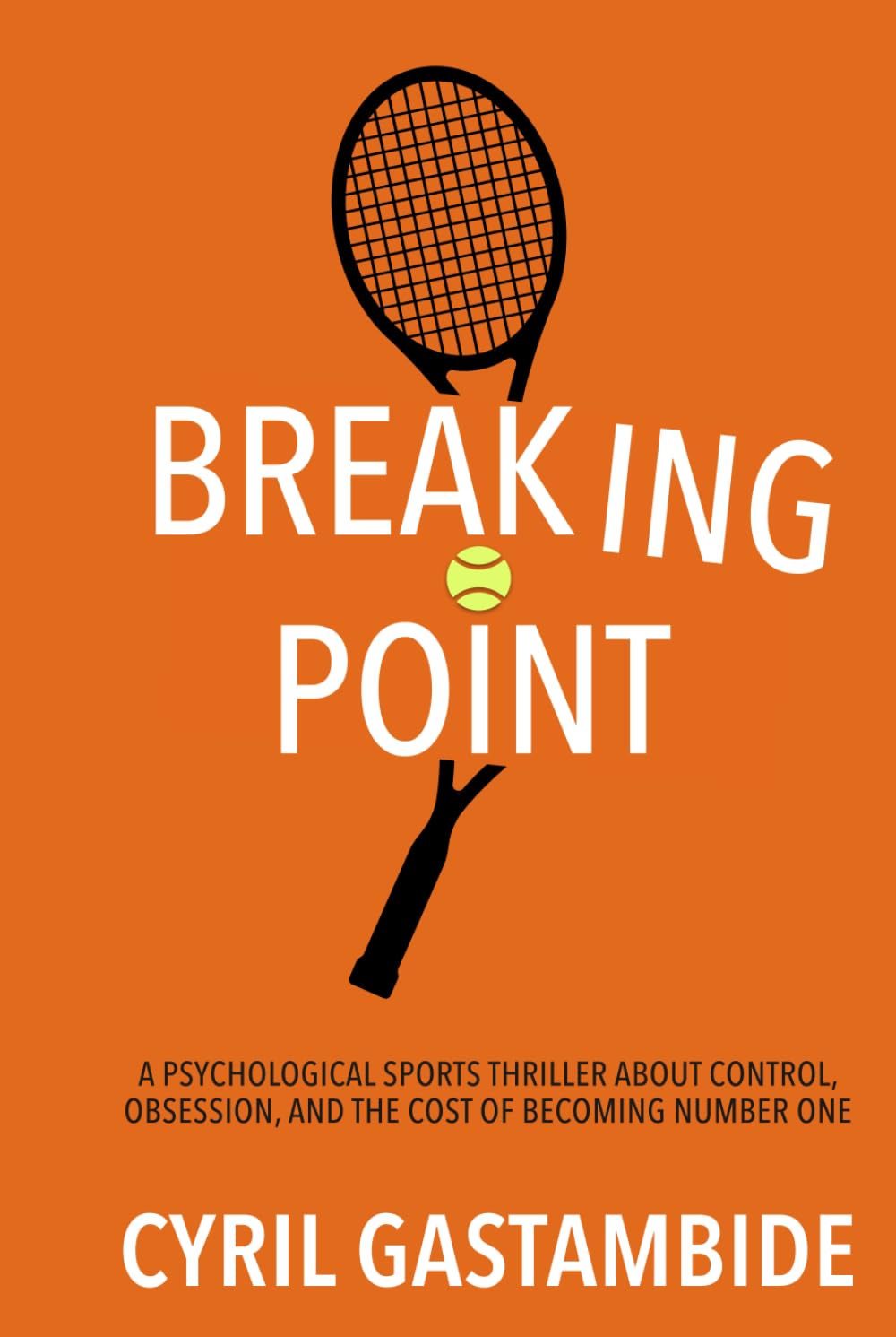 Breaking Point: A Psychological Sports Thriller About Control, Obsession, and the Cost of Becoming Number One