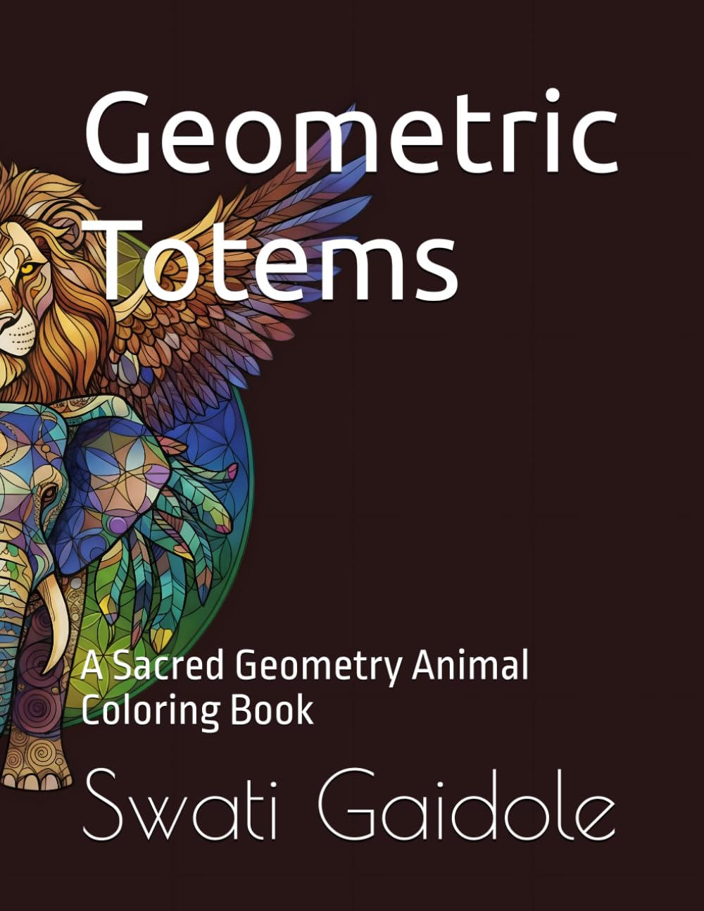 Geometric Totems: A Sacred Geometry Animal Coloring Book