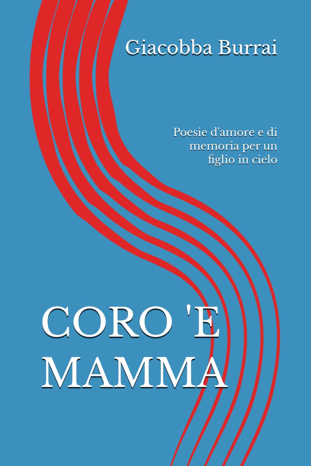 CORO 'E MAMMA: Poesie d'amore e di memoria per un figlio in cielo