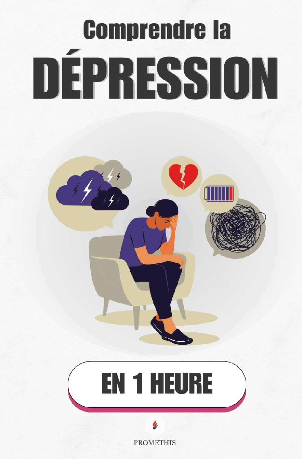 Comprendre la dépression, en 1 heure: Ce que ton cerveau ne peut pas te dire seul (Promethis - Santé & Bien-être)