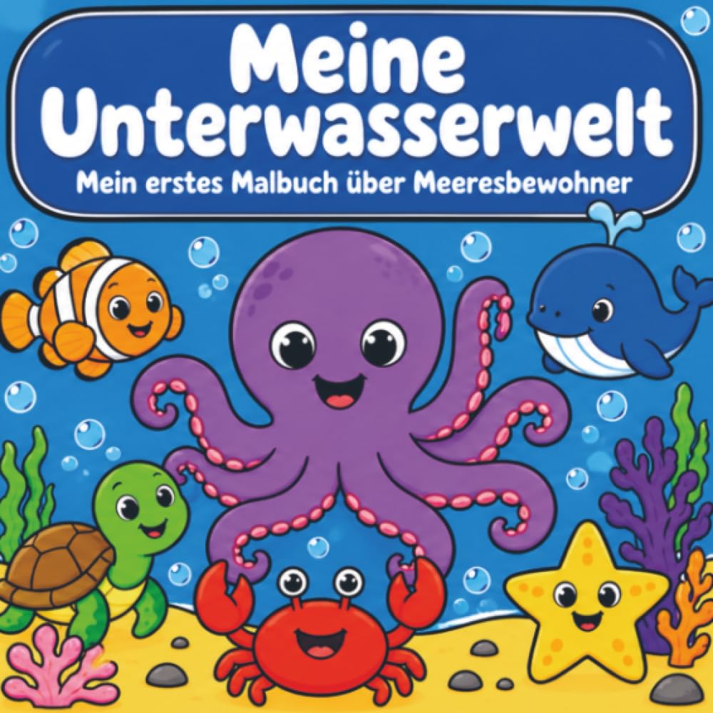 Meine Unterwasserwelt: Mein erstes Malbuch über Meeresbewohner