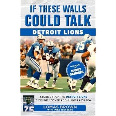 If These Walls Could Talk: Detroit Lions: Stories From the Detroit Lions Sideline, Locker Room, and Press Box