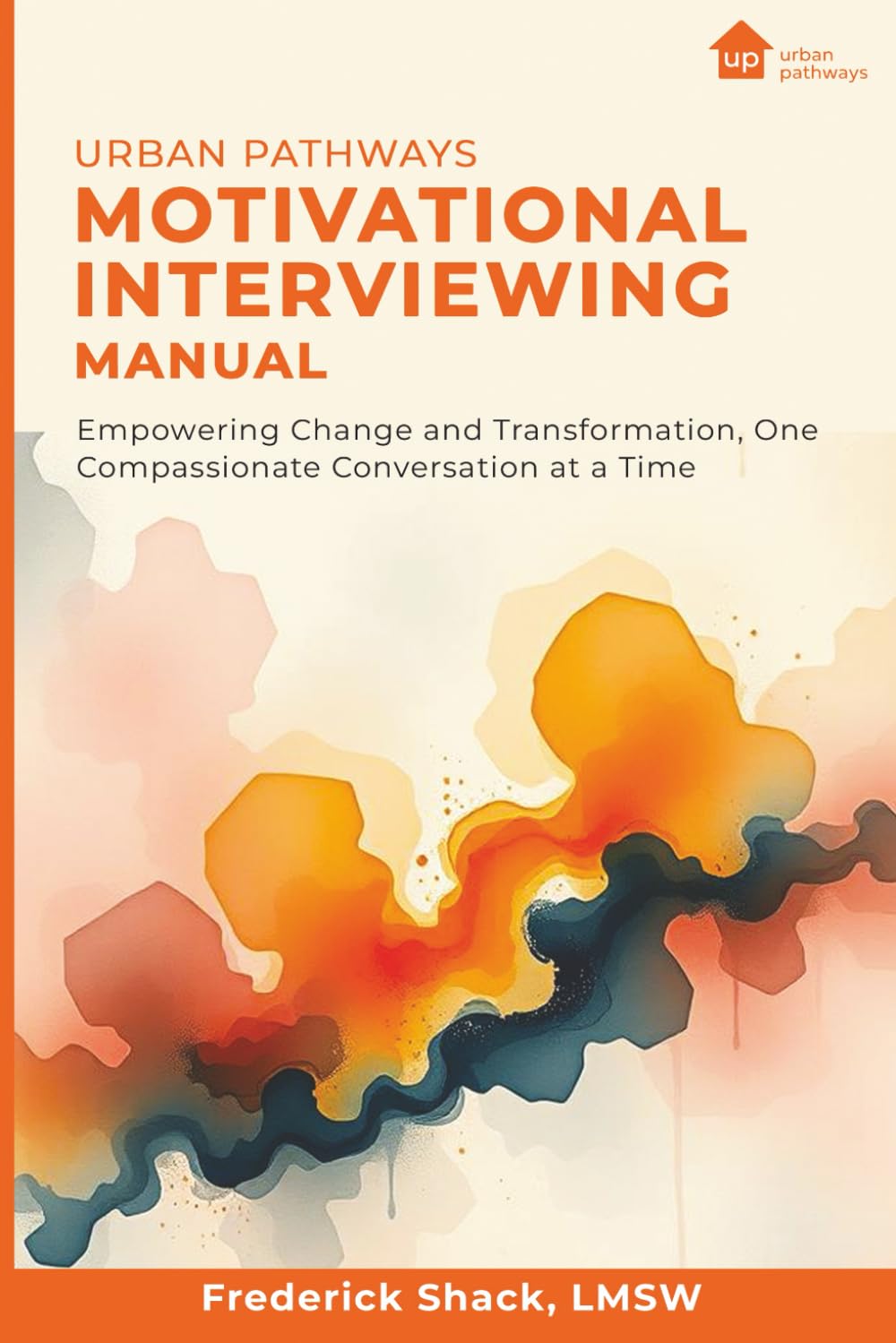 Urban Pathways Motivational Interviewing Manual: A Practical Guide for Engagement, Change, and Empowerment