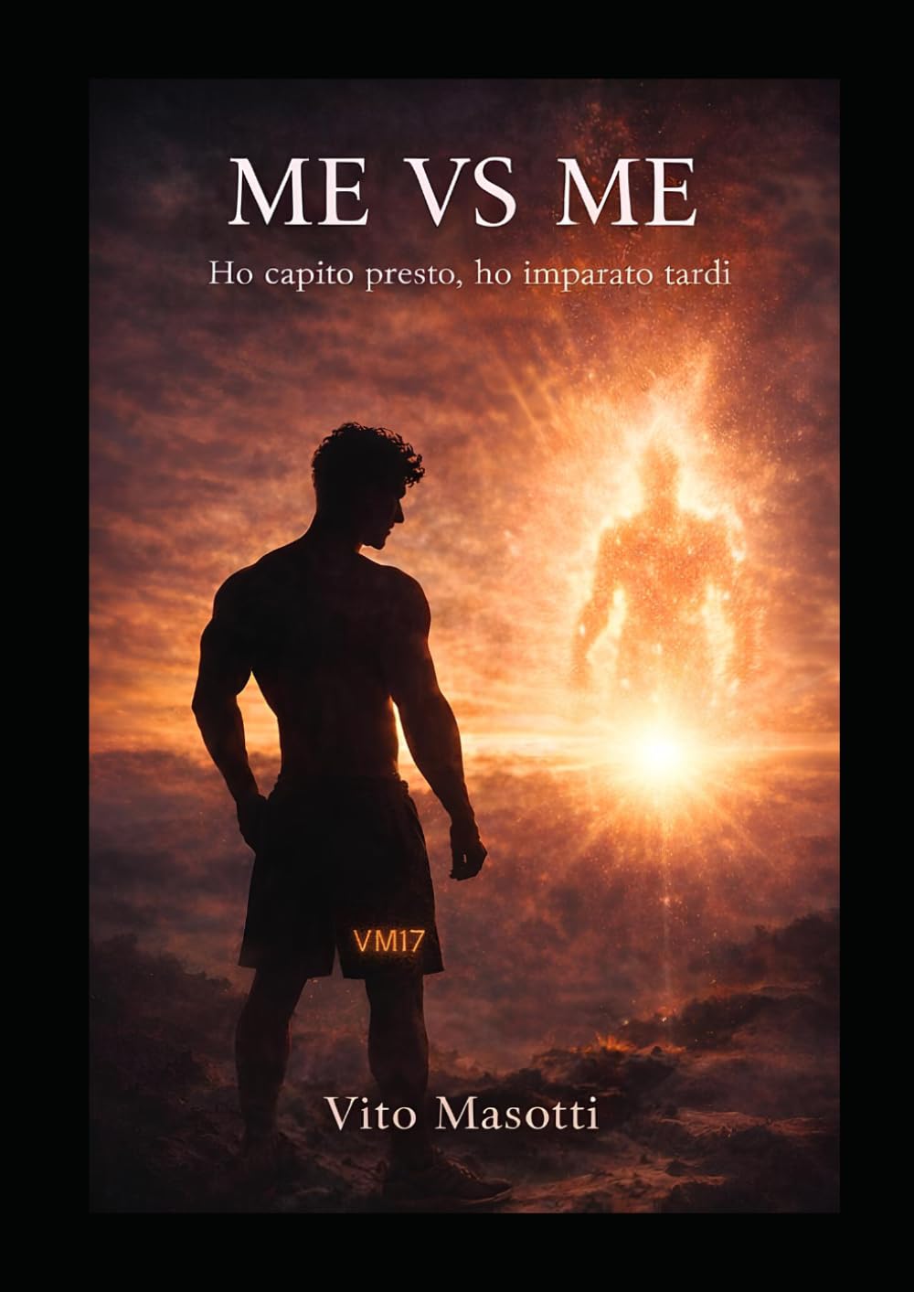 ME VS ME: Ho imparato presto, ho capito tardi: 17 lezioni per smettere di sopravvivere e iniziare a vivere davvero