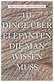 111 Dinge über Elefanten, die man wissen muss