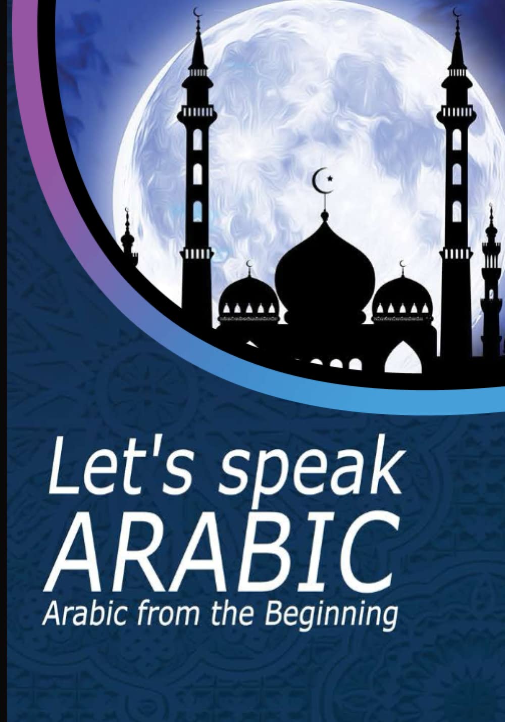 Let’s speak arabic: The first book to learn Arabic from beginning for English Speaking Students, Most Common Arabic Words in Context, Explaining how it's pronounced.