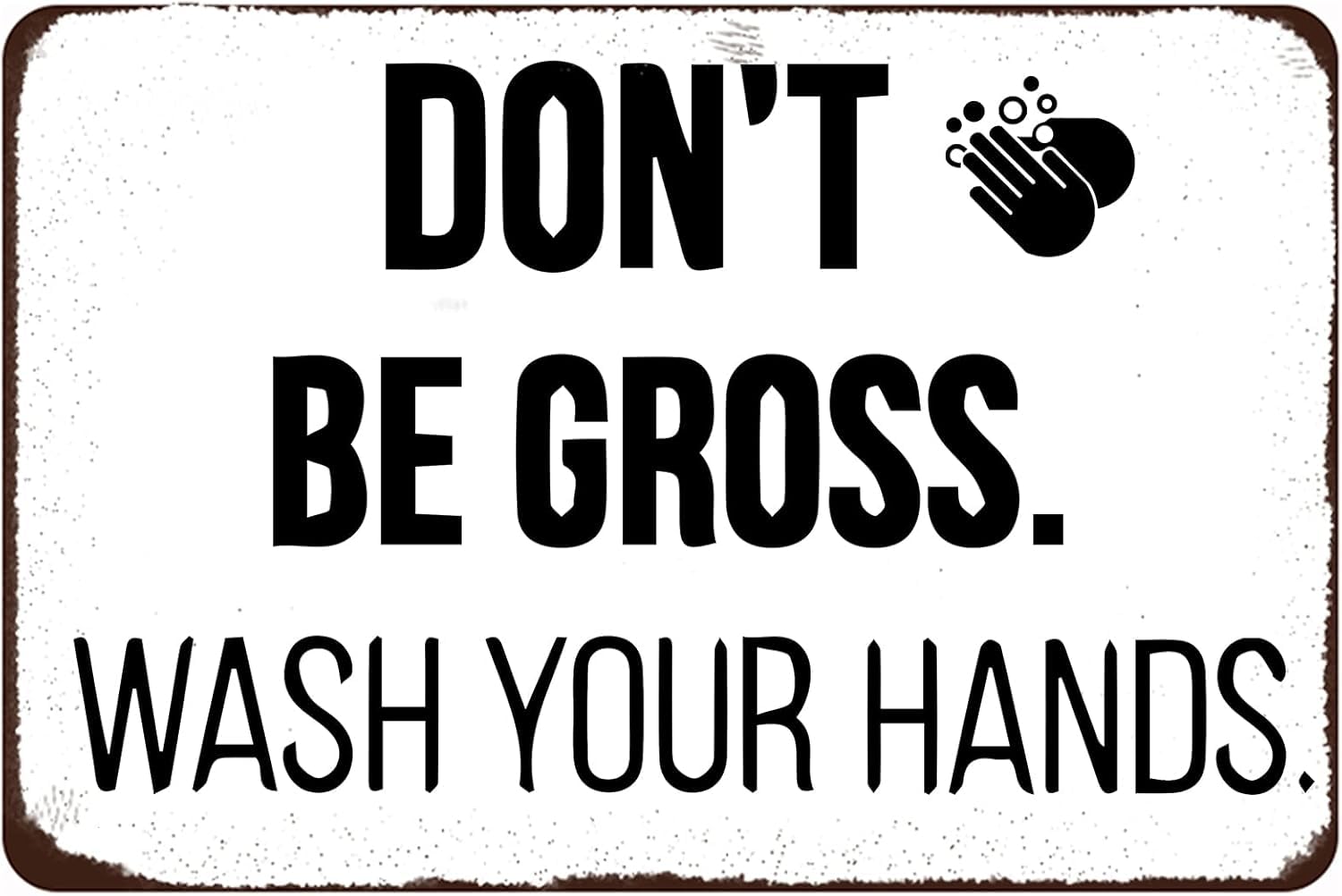 SMAZDFXX Funny Bathroom Tin Sign Don't Be Gross Wash Your Hands Metal Signs Vintage Wall Decorations for Home Cafe Bar Restroom Accessories Poster 8"x12"