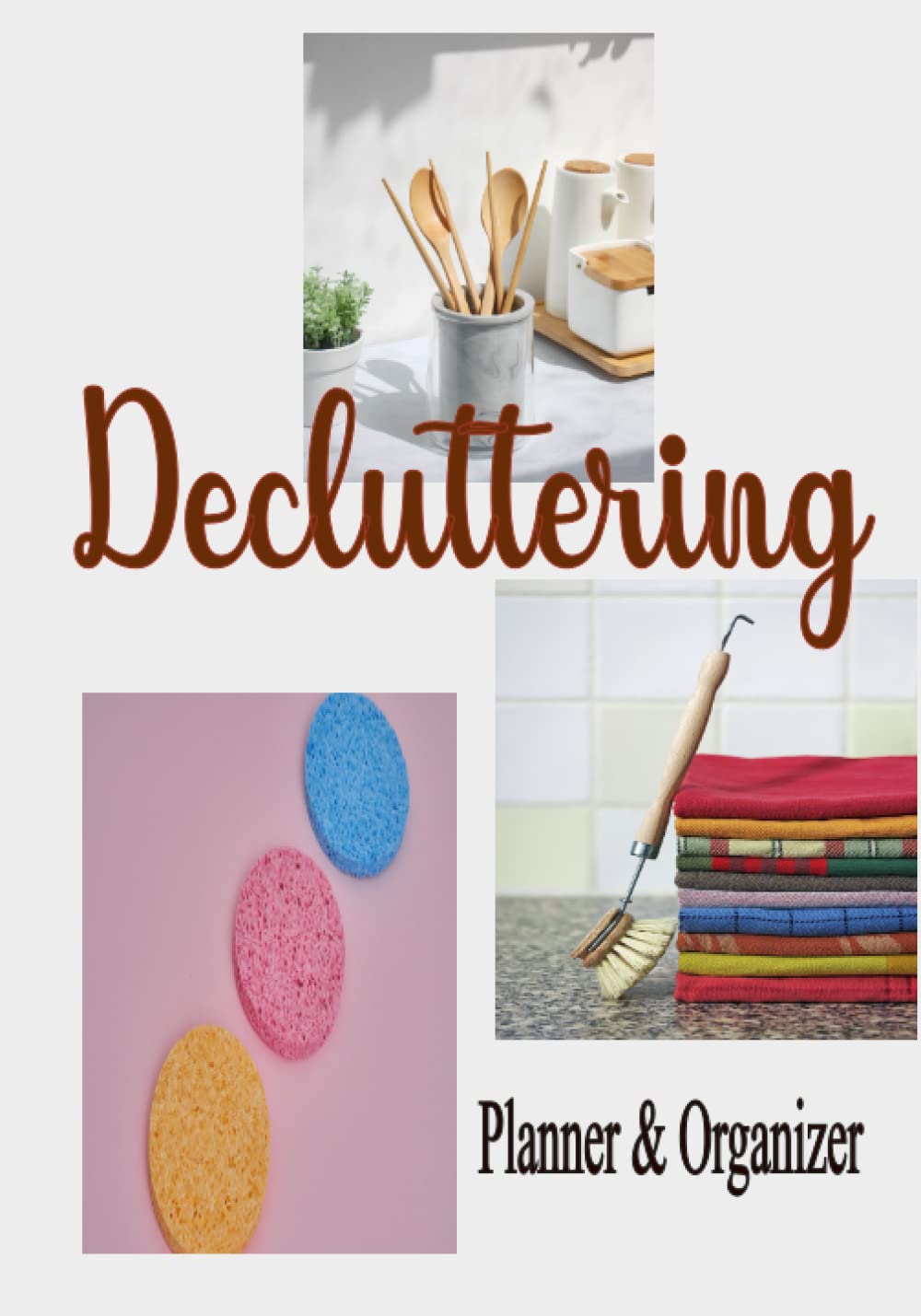 Decluttering Planner and Organizer : To Declutter & Organize Your Home Monthly Planning - Weekly To-Do List- Checklists and Worksheets: Decluttering Journal for Getting your Home Organized .