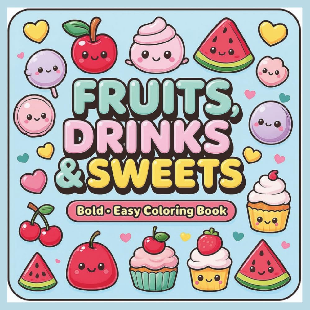 FRUITS, DRINKS & SWEETS: Bold – Easy Coloring Book