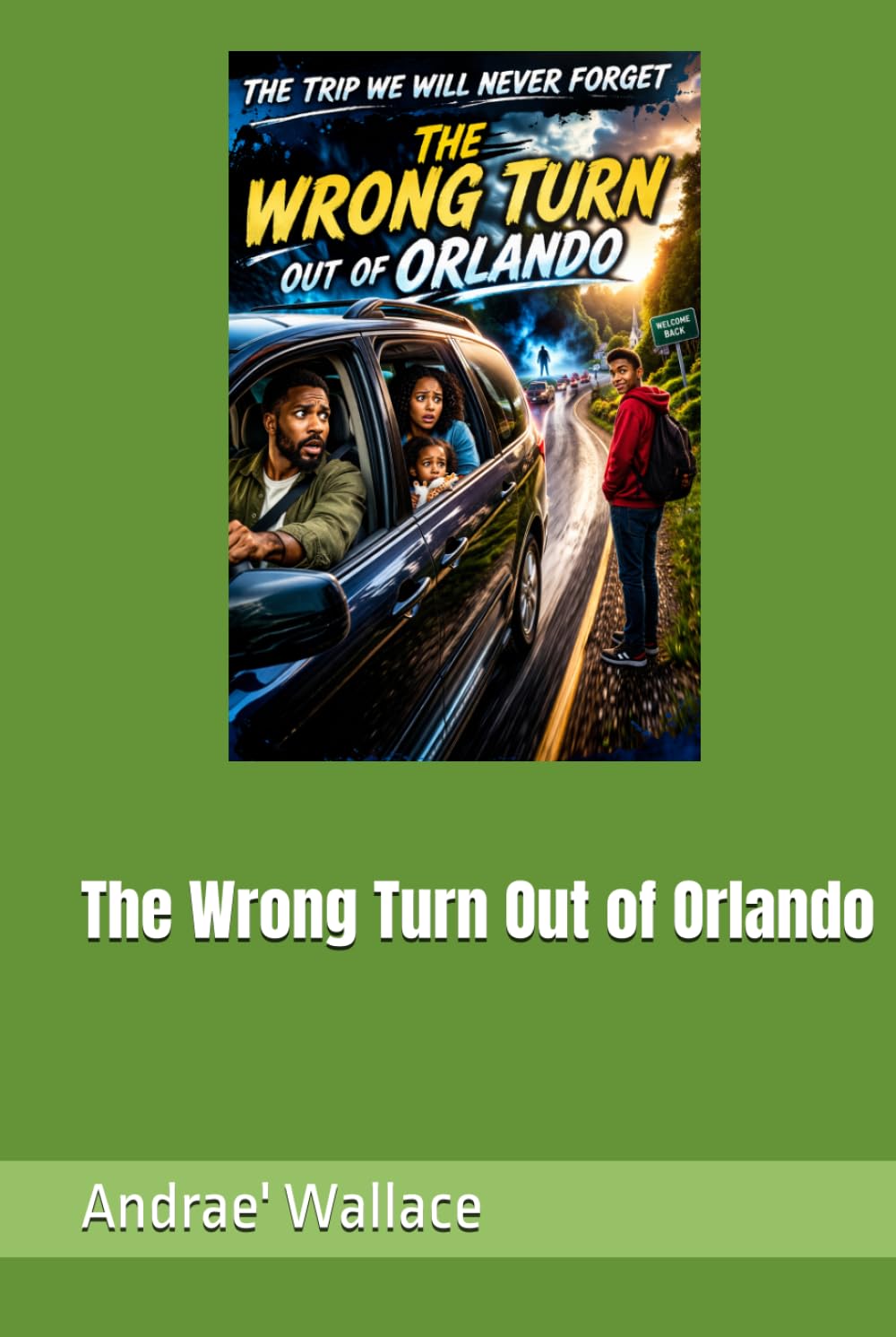 The Wrong Turn Out of Orlando (The Trip We Will Never Forget)
