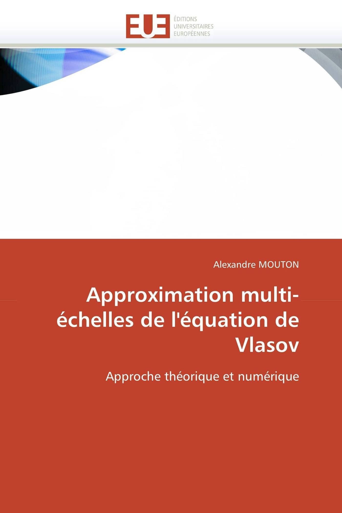 Approximation multi-échelles de l'équation de Vlasov: Approche théorique et numérique (Omn.Univ.Europ.)