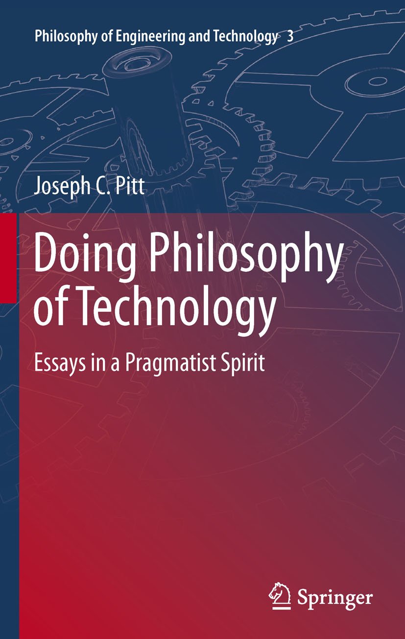 Doing Philosophy of Technology: Essays in a Pragmatist Spirit (Philosophy of Engineering and Technology Book 3)