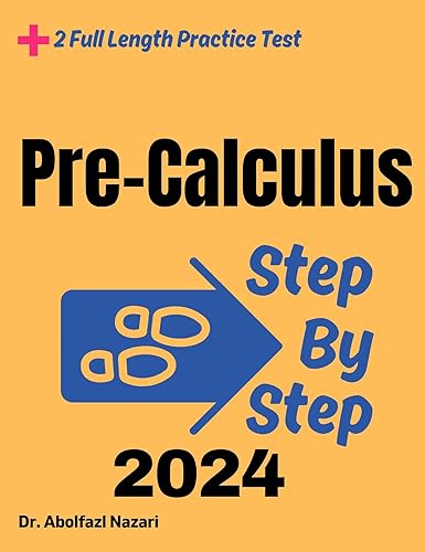 Step by Step Study Guide for Pre-Calculus: 900 Steps to Learn All Topics of Pre-Calculus Test Prep. Ultimate Tutor to Ace Pre-Calculus + Two Full Length ... Formula Sheets, Flash Cards Book 2)
