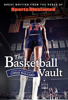 Sports Illustrated The Basketball Vault Great Writing from the Pages of Sports Illustrated
