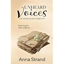 Unheard Voices of Estranged Parents Breaking the Myth of Blame