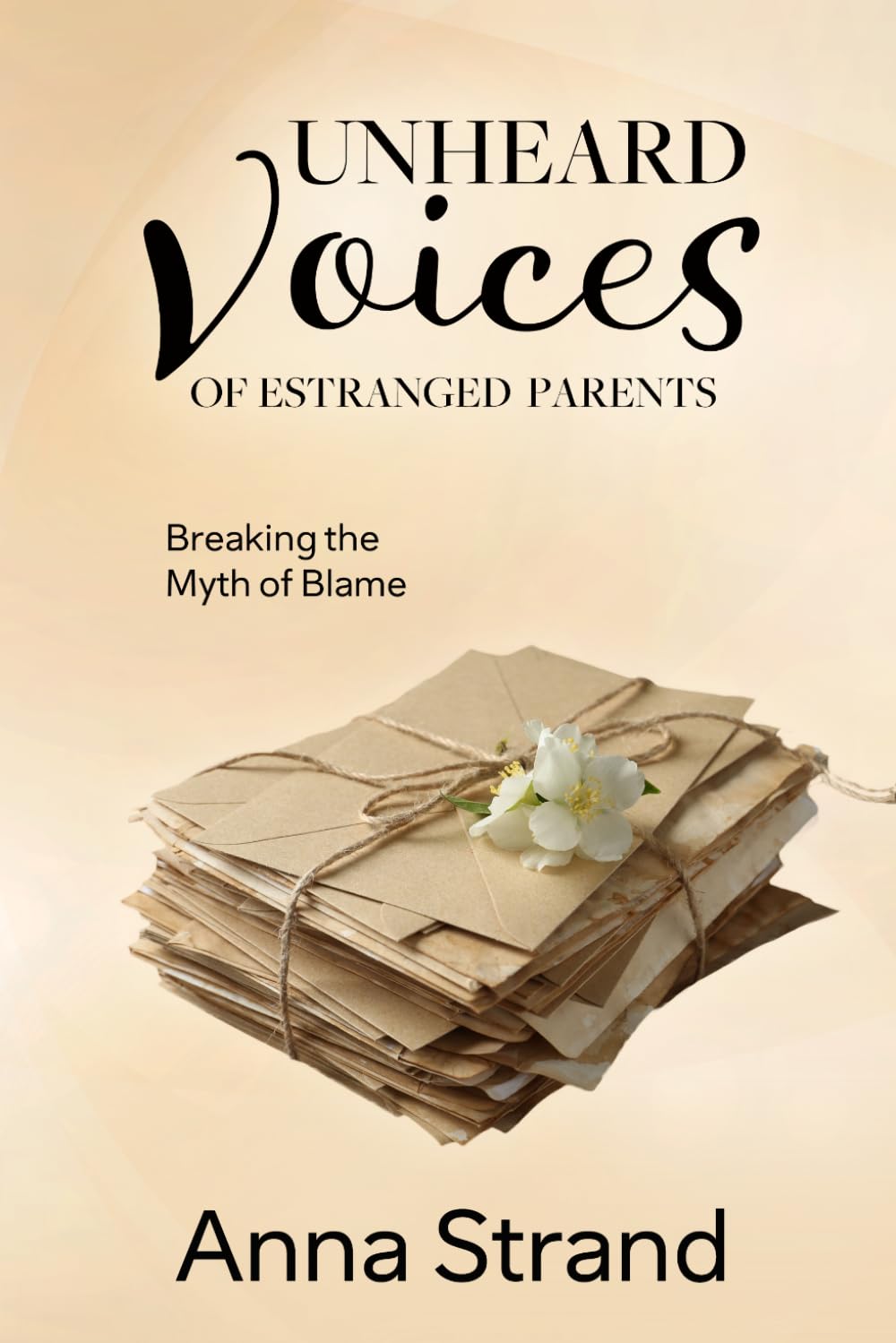 Unheard Voices of Estranged Parents: Breaking the Myth of Blame