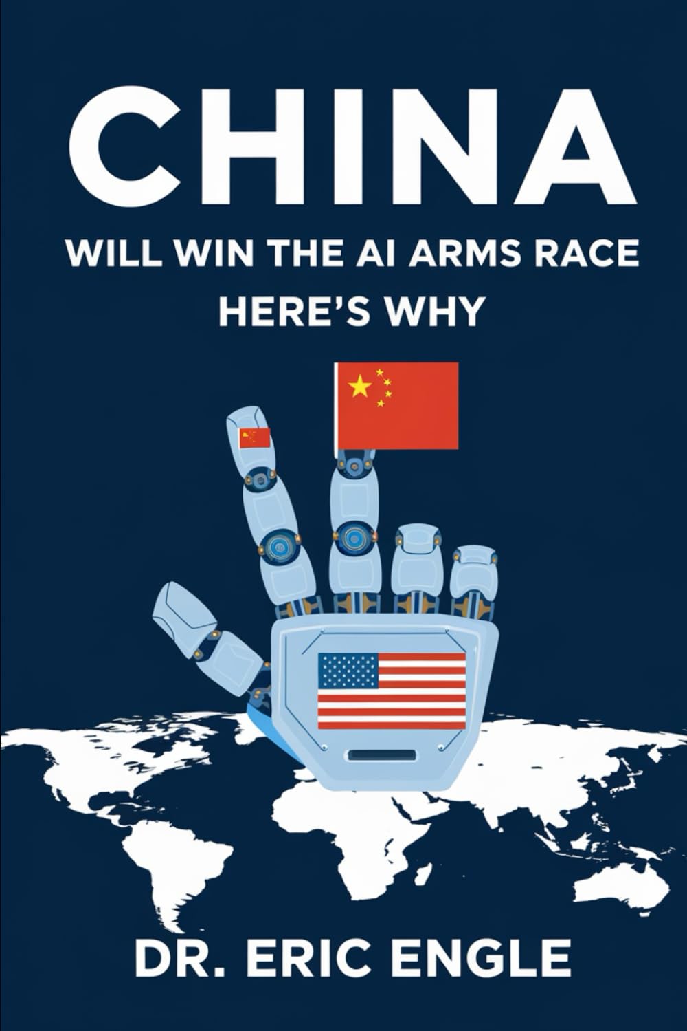 China Will Win the AI Arms Race: Here's Why (Political Warfare: Seizing, Retaining, and Exploiting State Power - China)