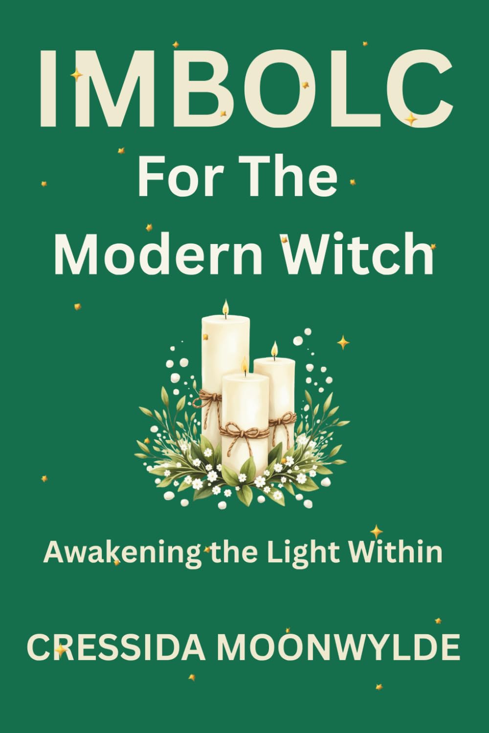 Imbolc for the Modern Witch: Awakening the Light Within Through Ritual, Reflection, and Seasonal Magic (The Modern Witch’s Library)