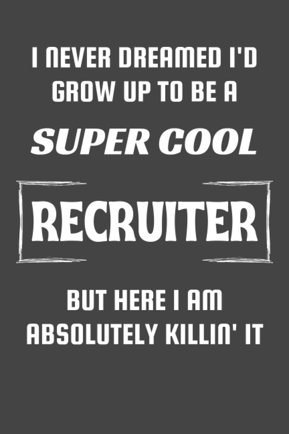 Recruiter Gifts: Blank Lined Notebook Journal Diary Paper, a Funny and Appreciation Gift for Recruiter to Write in (Volume 4)