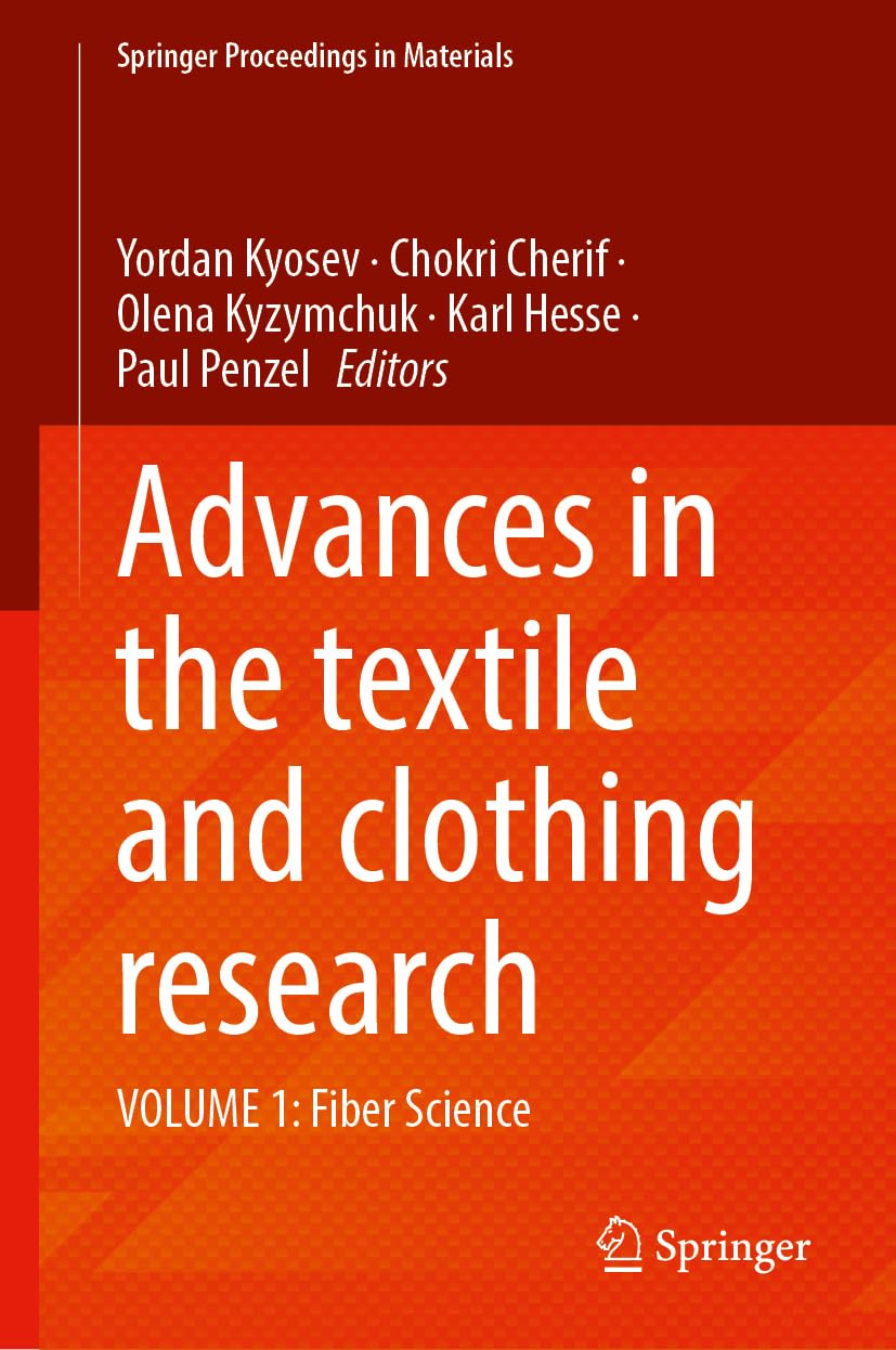 Advances in the Textile and Clothing Research: Volume 1: Fiber Science (Springer Proceedings in Materials, 110)