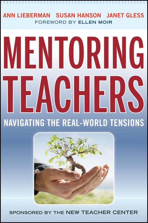 JOSSEY-BASS Mentoring Teachers: Navigating the Real–World Tensions