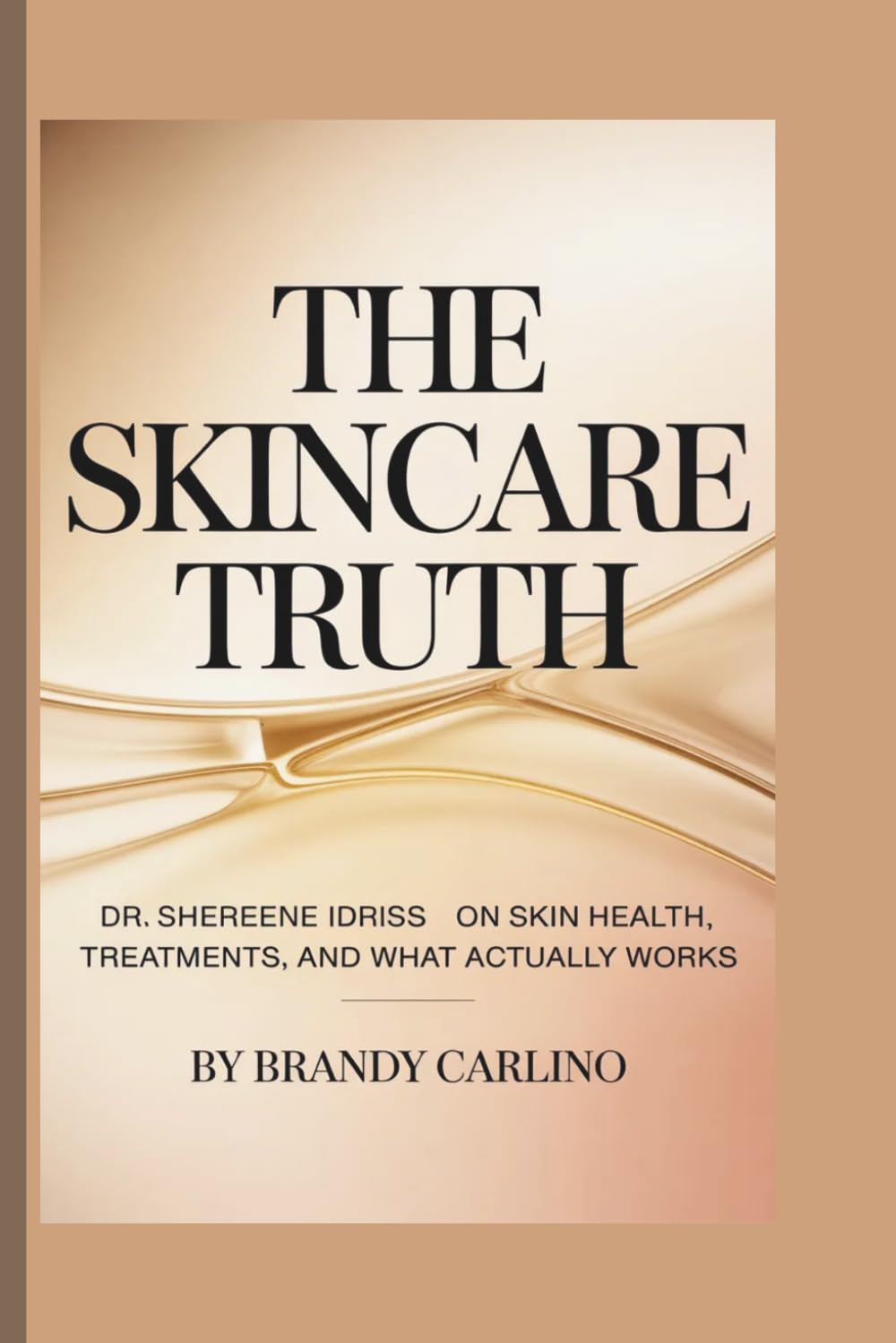 DR. SHEREENE IDRIS on Skin Health, Treatments, and What Actually Works: The Skincare Truth      Paperback – March 26, 2026