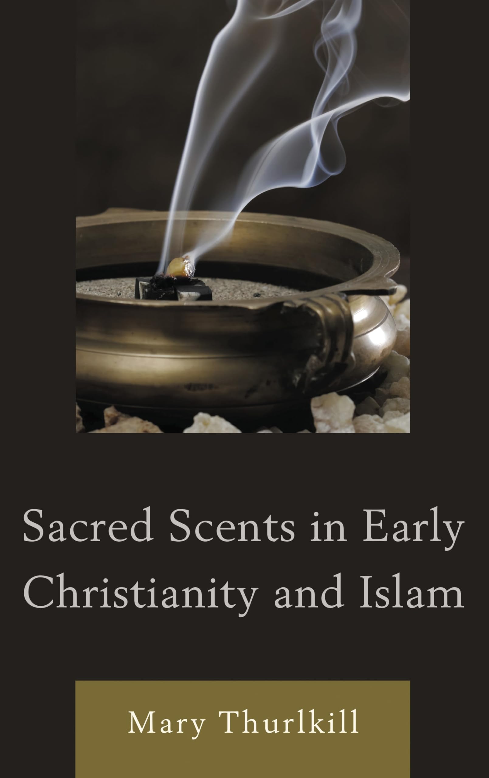 Sacred Scents in Early Christianity and Islam (Studies in Body and Religion)