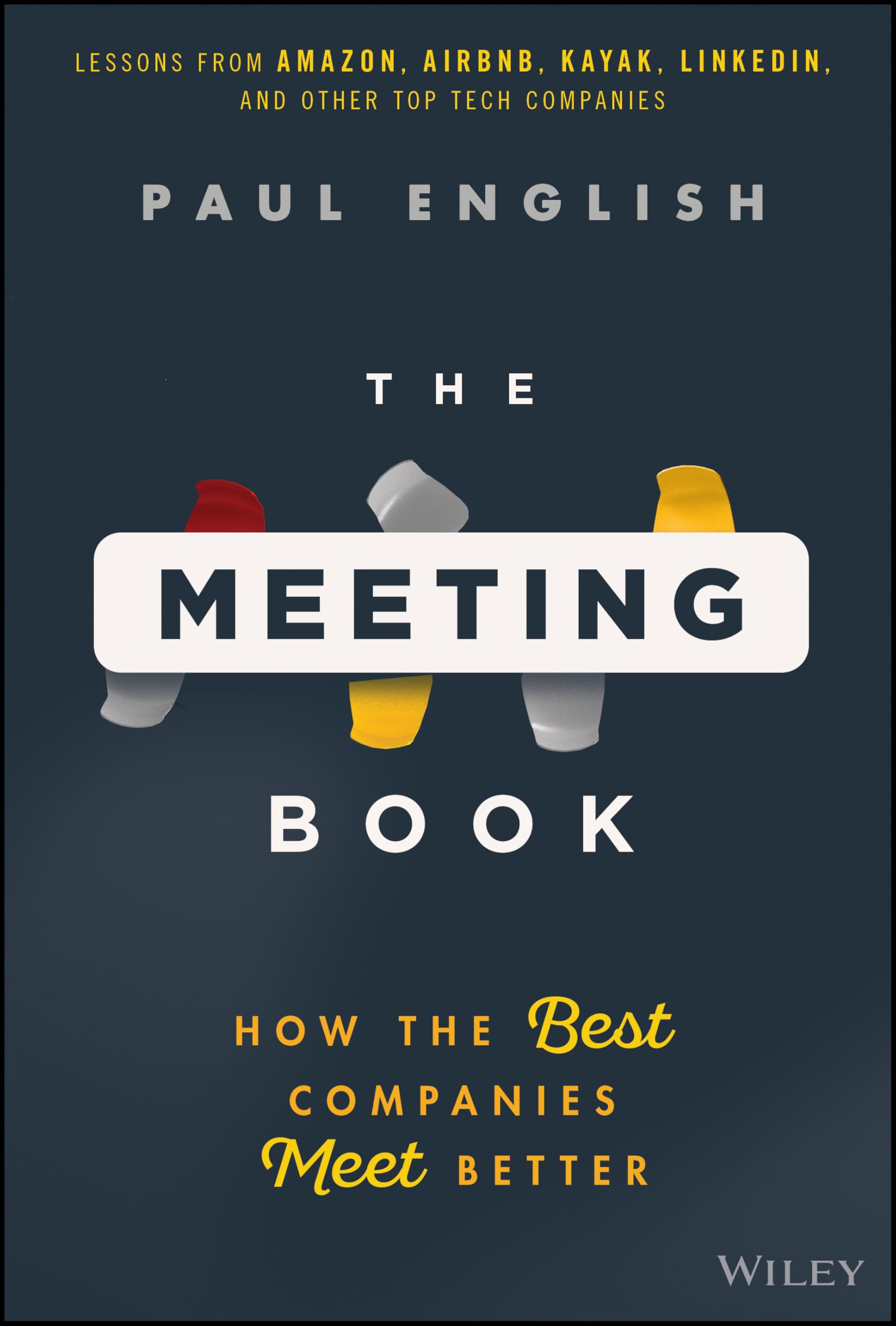 The Meeting Book: How the Best Companies Meet Better