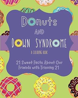 Donuts and Down Syndrome: 21 Sweet Facts About Our Friends with Trisomy 21