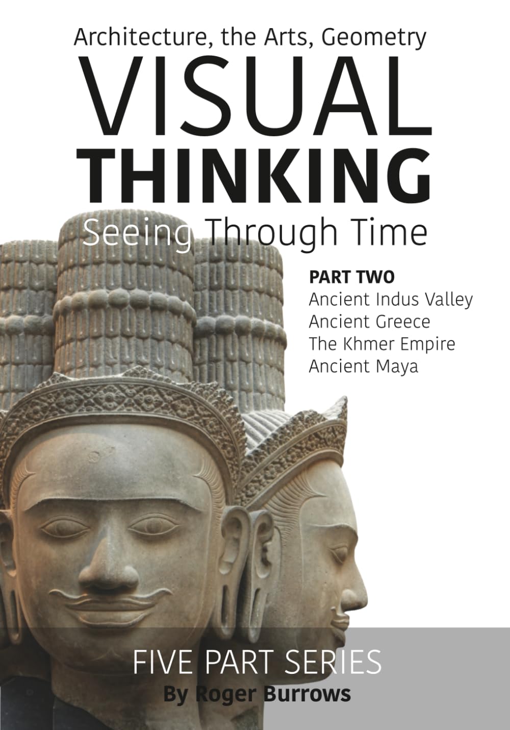 VISUAL THINKING, SEEING THROUGH TIME, PART 2 OF 5: Architecture, the Arts, Geometry
