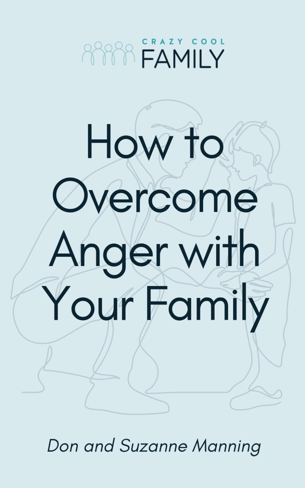 How to Overcome Anger with Your Family