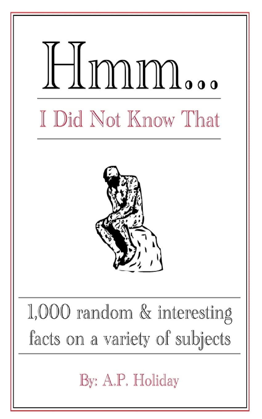 Hmm...I Did Not Know That: 1,000 random & interesting facts on a variety of subjects
