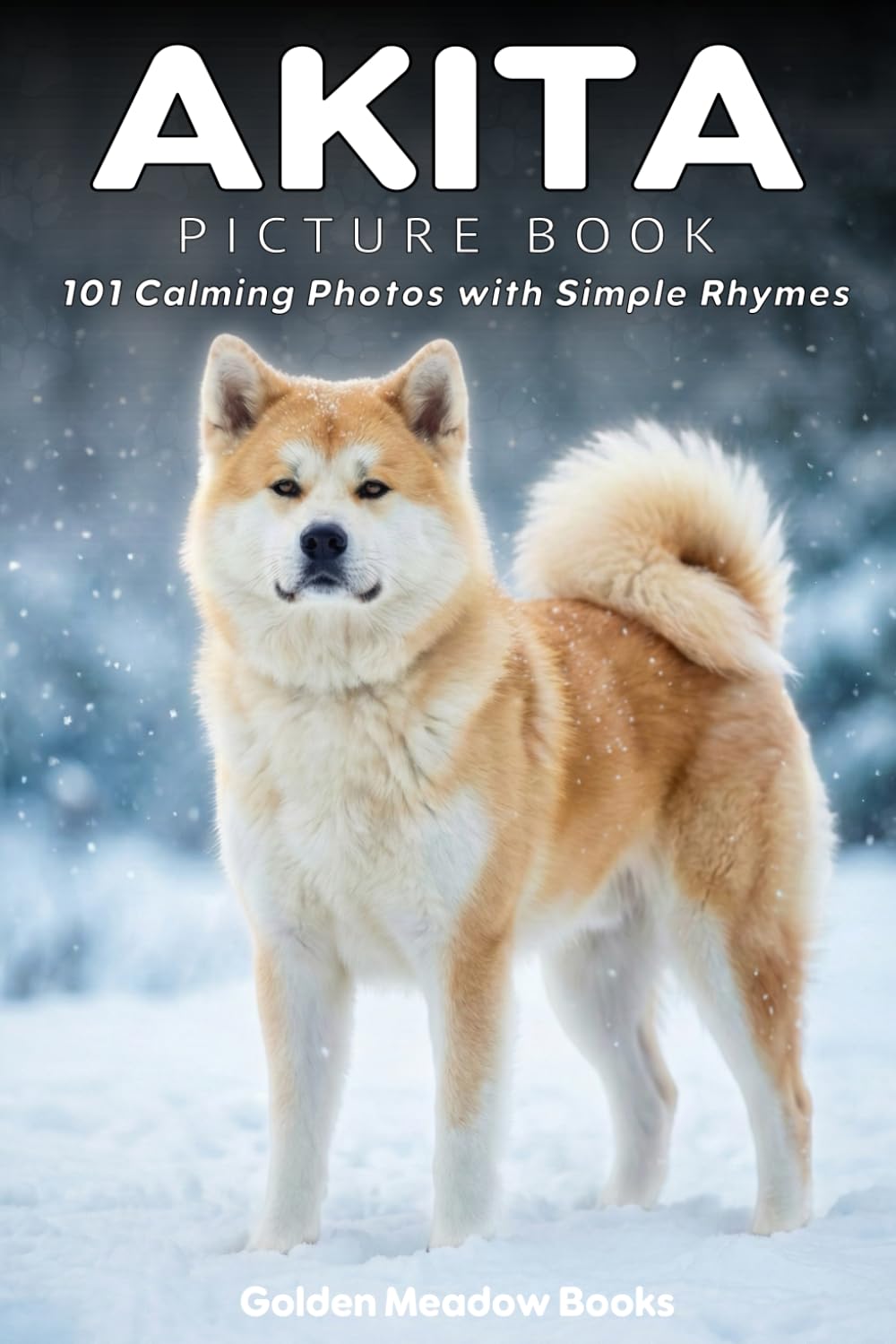 Akita Picture Book for Seniors with Dementia and Alzheimer’s Patients: 101 Calming Dog Photos with Simple Rhymes | A Gentle Gift for Memory Care and Cognitive Stimulation