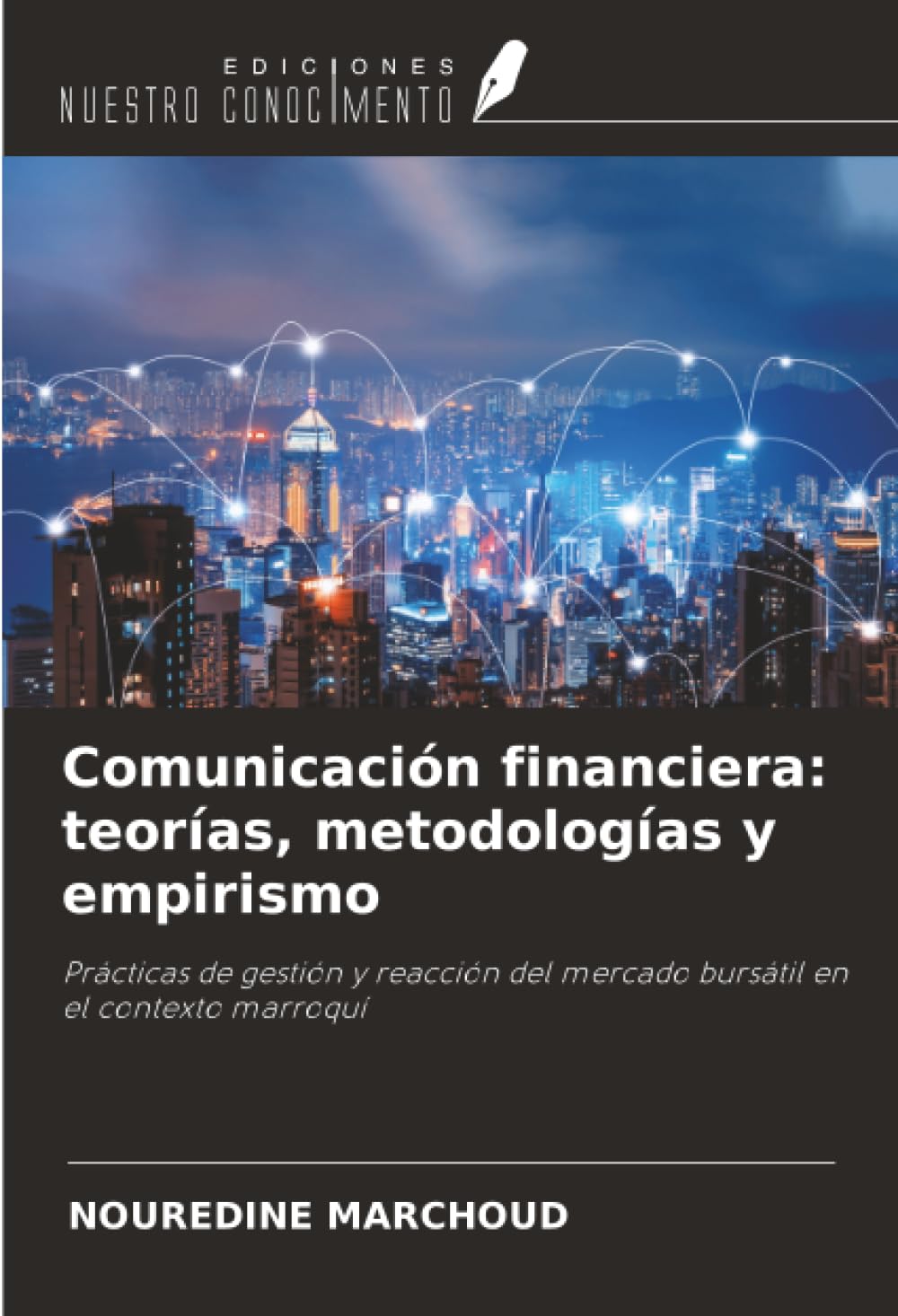 Comunicación financiera: teorías, metodologías y empirismo: Prácticas de gestión y reacción del mercado bursátil en el contexto marroquí