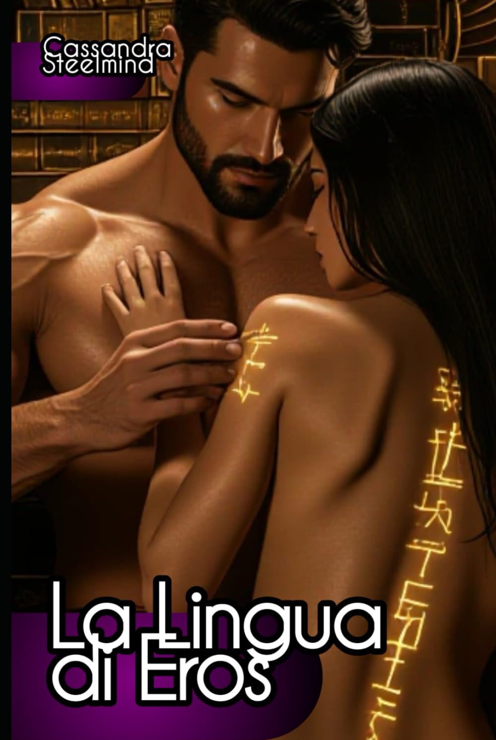 La Lingua di Eros: Guida pratica per scrivere narrativa piccante e venderla con successo (Universo erotico SteelMind)