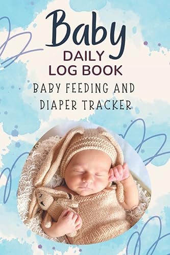 Baby Daily Log Book.Baby Feeding And Diaper Tracker: Track And Record Baby Feeding/Breastfeeding, Activities, Diaper Changes-Time Of Pee, Poop, Sleep ... List. Baby Tracker Journal For Newborns.