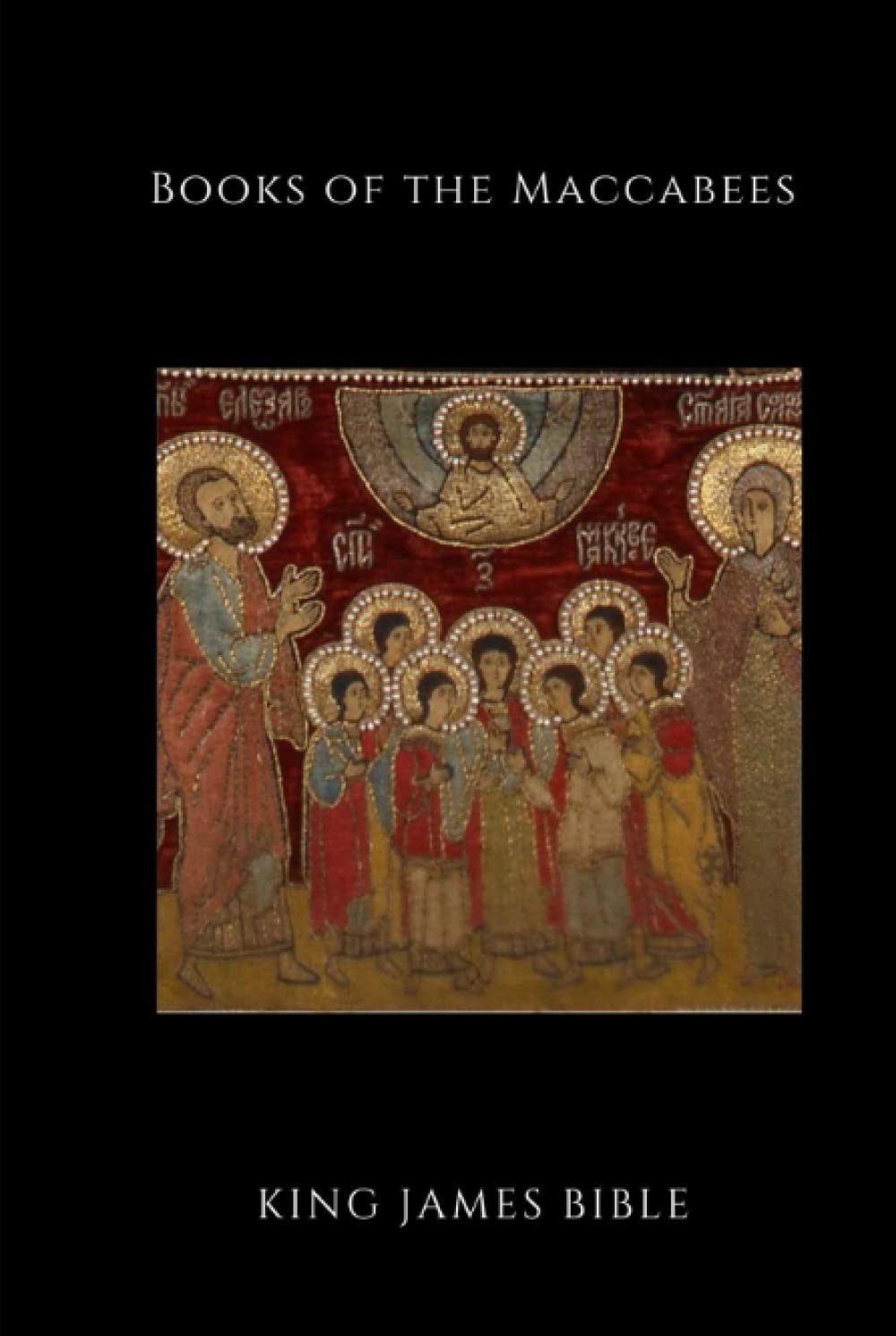 Books of the Maccabees (Illustrated): King James Version and Douay Rheims Versions