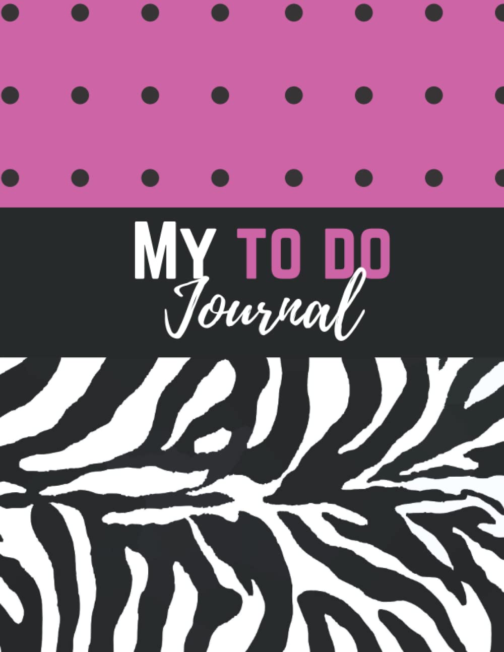 My To Do Journal | Zebra Print | Polka Dots | Daily Notebook | Daily Goal Setting Planner | My Daily To Do List: Simple Undated Journal | Organize ... Productivity | Stay on Track | Be You