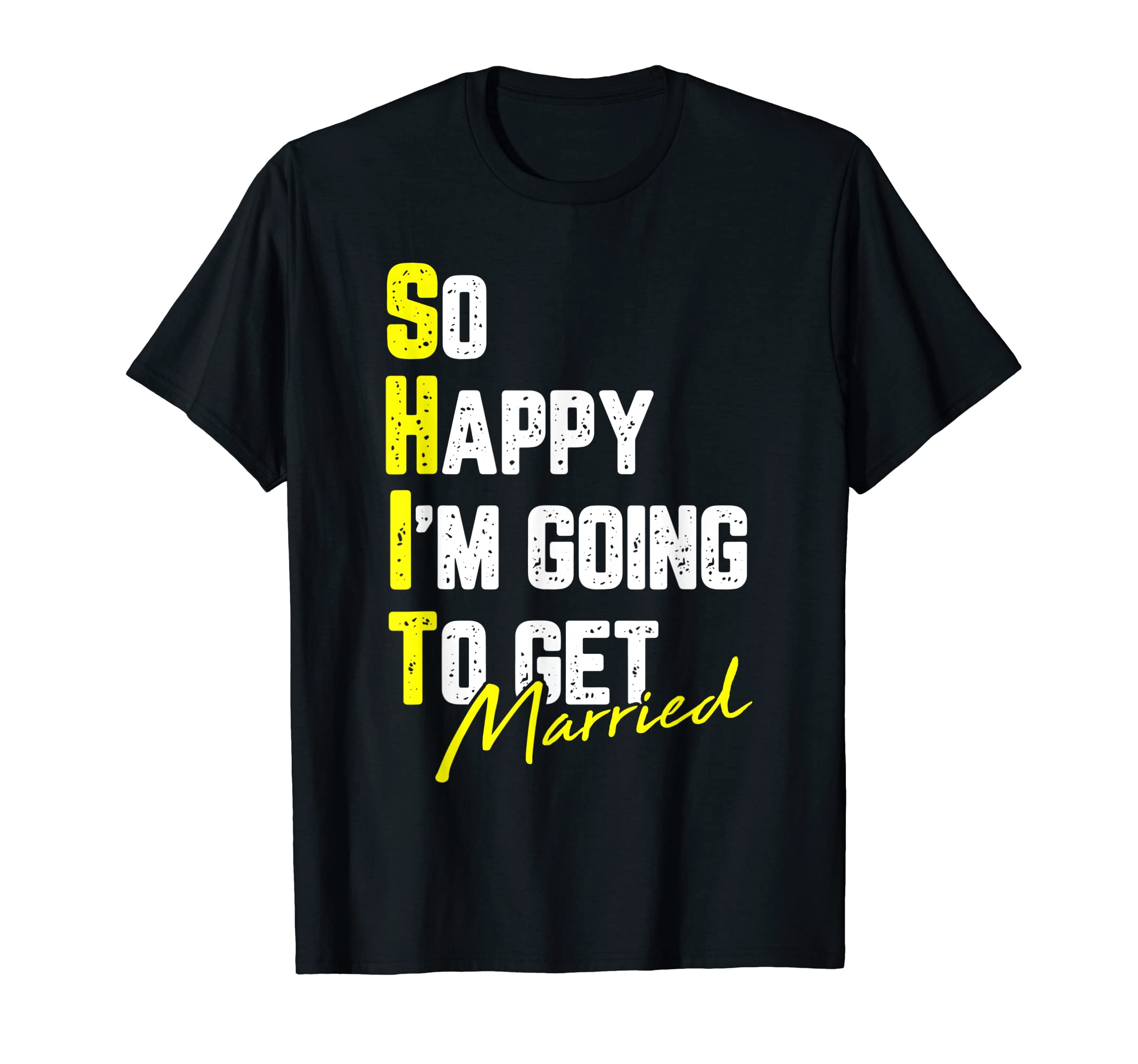 So Happy I'm Going To Get Married T-Shirt