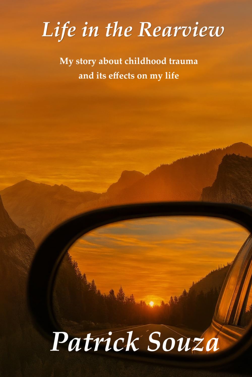 Life in the Rearview: My story about childhood trauma and its effects on my life