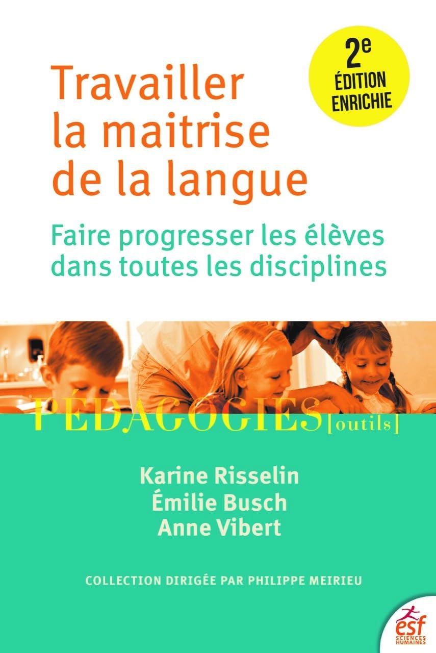 Travailler la maitrise de la langue: Faire progresser les élèves dans toutes les disciplines