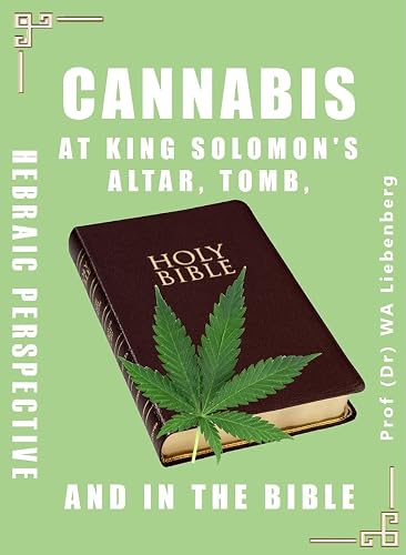 Cannabis At King Solomon's Altar, Tomb and In the Bible: