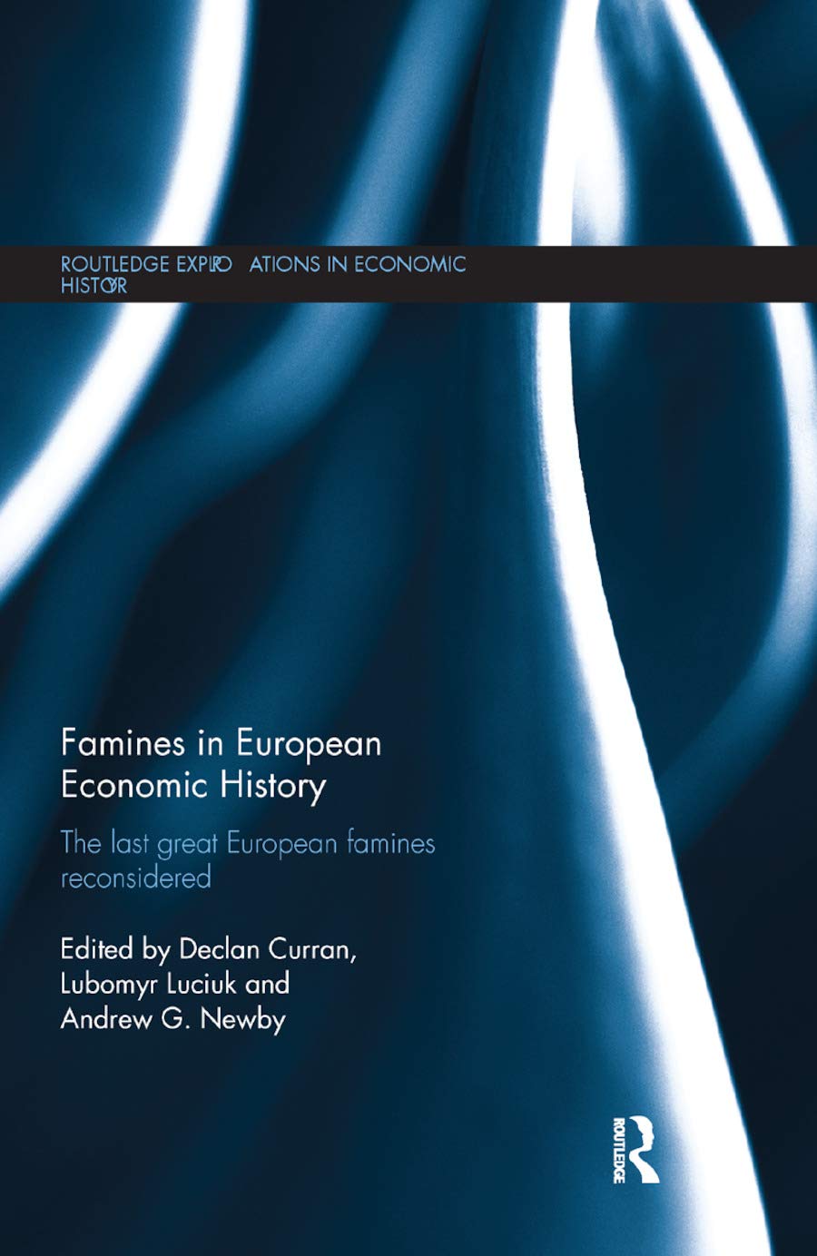 Famines in European Economic History: The Last Great European Famines Reconsidered (Routledge Explorations in Economic History)