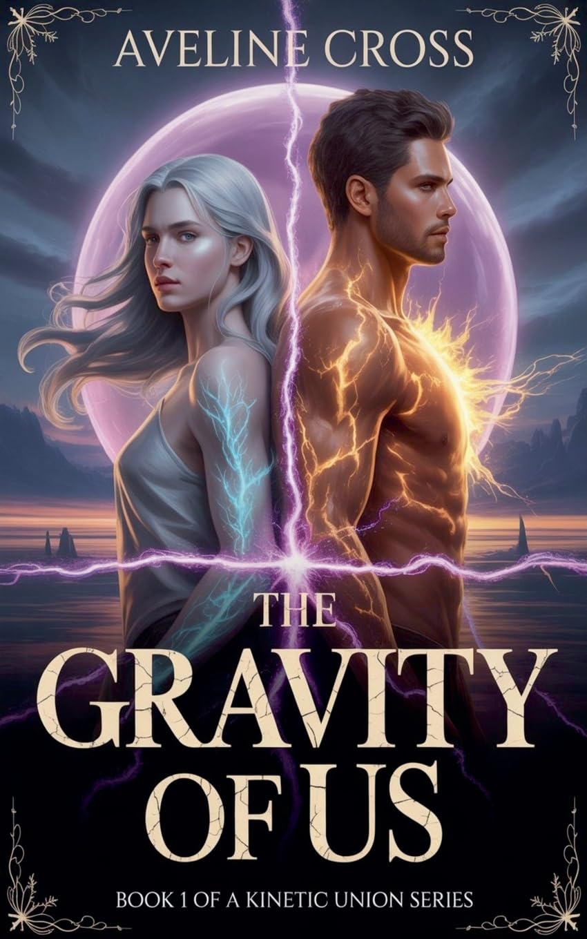 The Gravity of Us: She was his enemy-until fate chained them together.: 1 (The Kinetic Union)