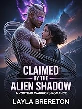 CLAIMED BY THE ALIEN SHADOW: A VORTHAK WARRIORS ROMANCE