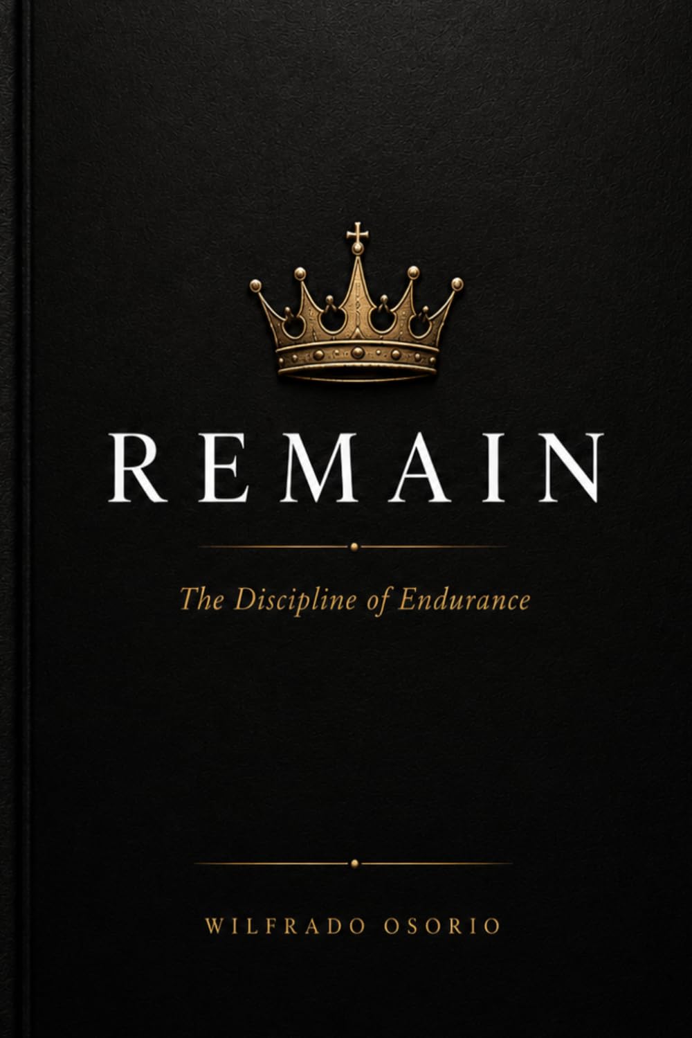 Remain: The Discipline of Endurance: 1