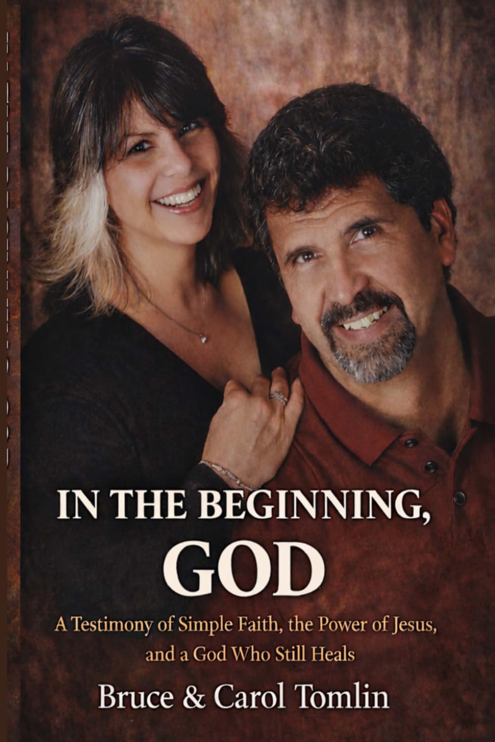 In the Beginning, God: A Testimony of Simple Faith, the Power of Jesus, and a God Who Still Heals